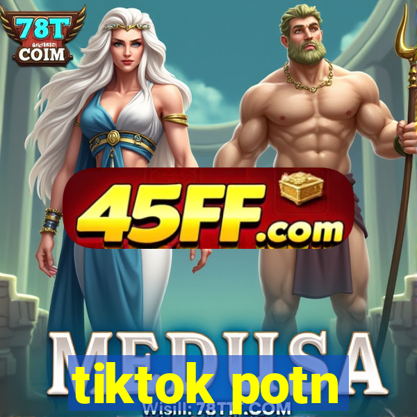 tiktok potn